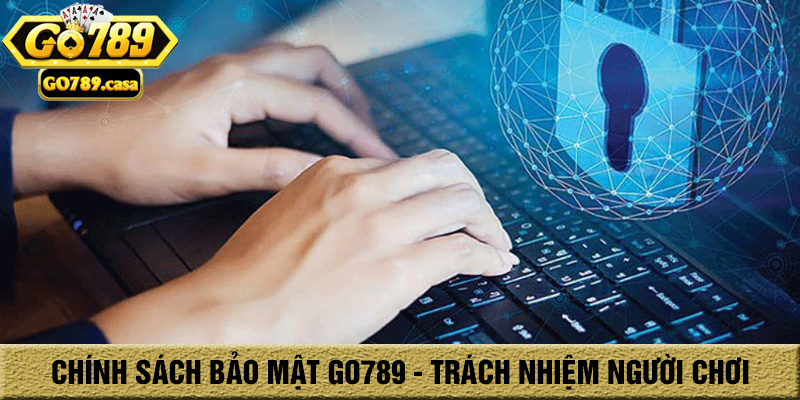 Trách nhiệm của người chơi trong chính sách bảo mật go789