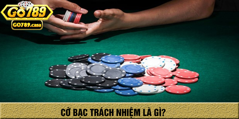 Cờ bạc trách nhiệm là gì