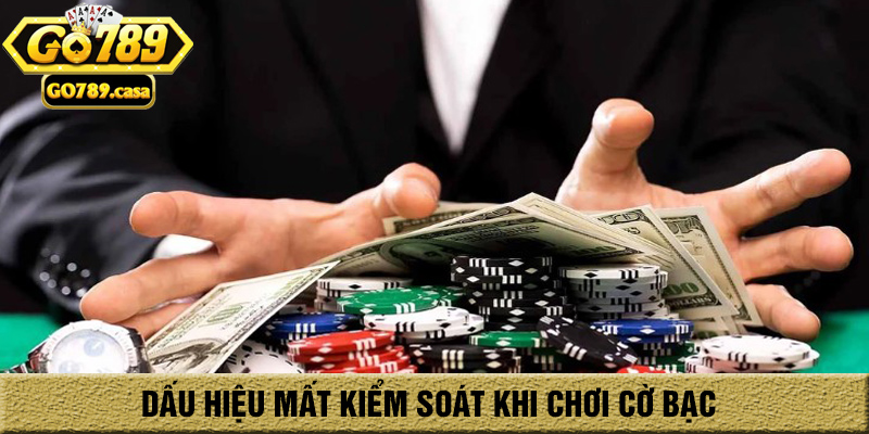 Dấu hiệu thiếu kiểm soát khi chơi cờ bạc