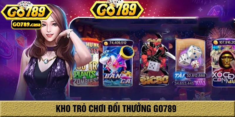 Kho trò chơi go789 hấp dẫn, tỷ lệ thưởng cao