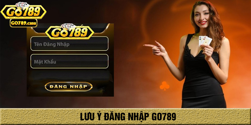 Lưu ý khi đăng nhập go789