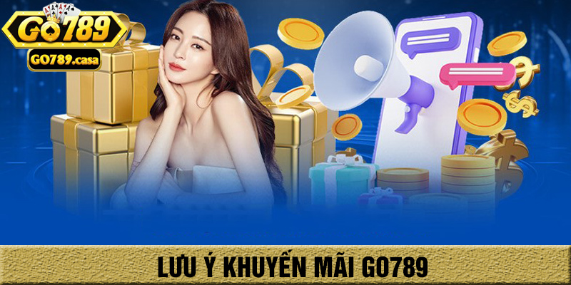 Lưu ý khi tham gia khuyến mãi Go789
