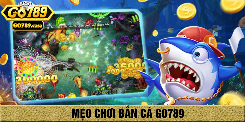 Mẹo chơi bắn cá go789 của cao thủ