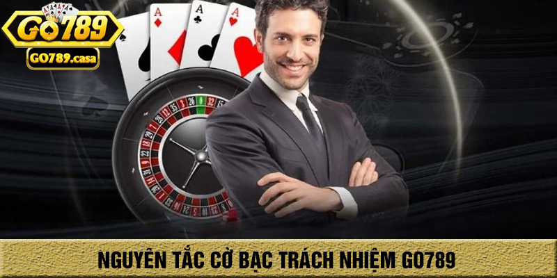 Nguyên tắc chơi cờ bạc có trách nhiệm tại Go789